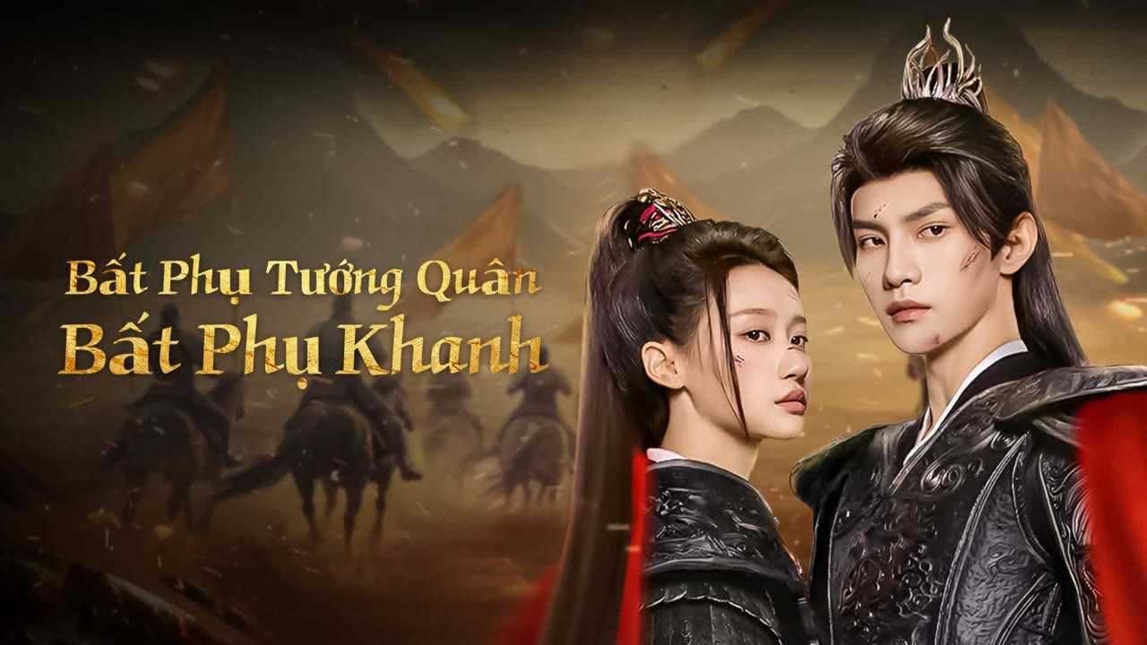 Bất Phụ Tướng Quân Bất Phụ Khanh Always My General